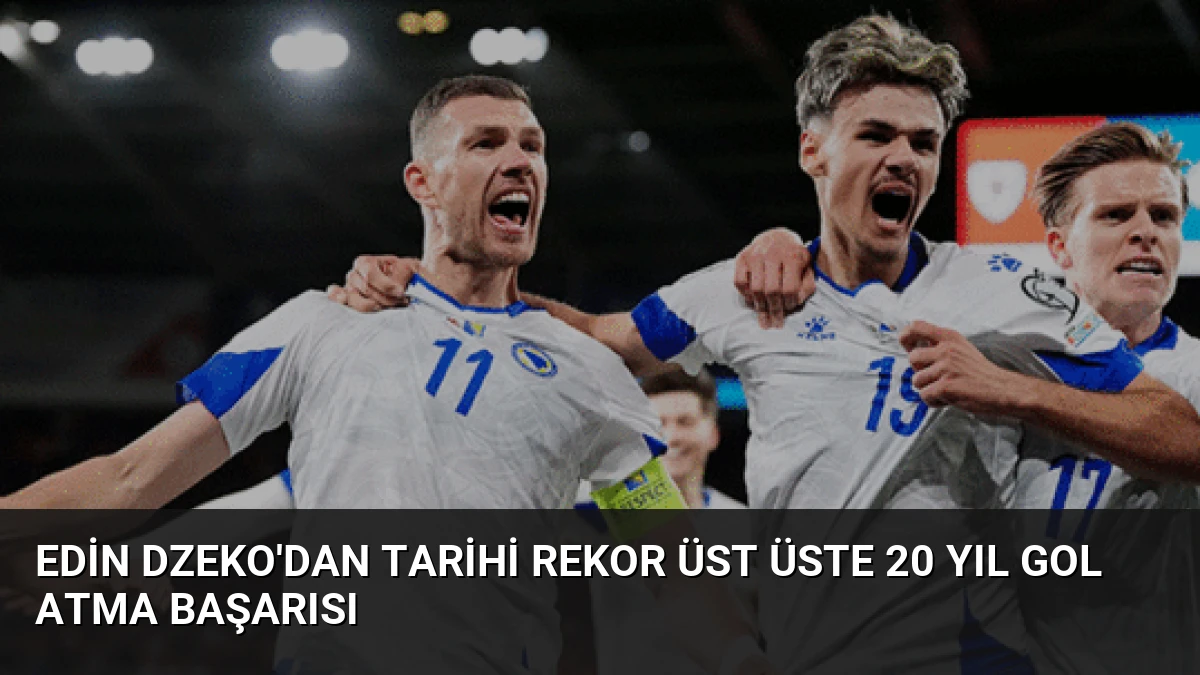 Edin Dzeko’dan Tarihi Rekor Üst Üste 20 Yıl Gol Atma Başarısı