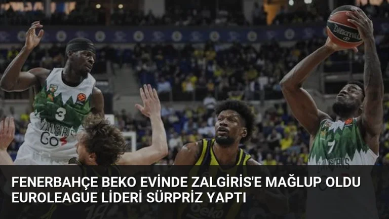 Fenerbahçe Beko Evinde Zalgiris’e Mağlup Oldu EuroLeague Lideri Sürpriz Yaptı