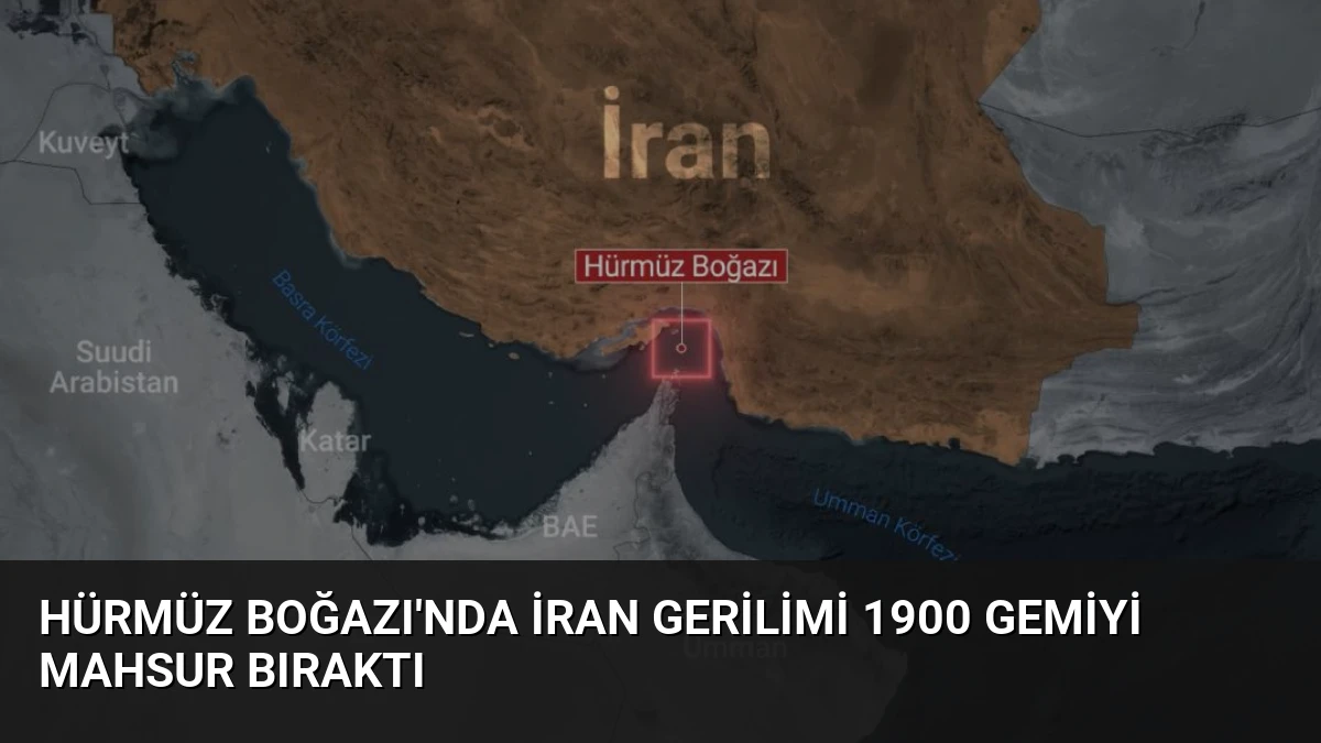 Hürmüz Boğazı’nda İran Gerilimi 1900 Gemiyi Mahsur Bıraktı