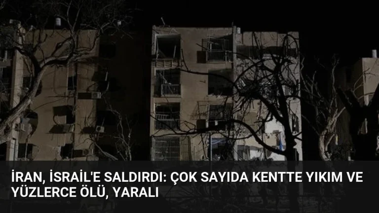 İran, İsrail’e Saldırdı: Çok Sayıda Kentte Yıkım ve Yüzlerce Ölü, Yaralı