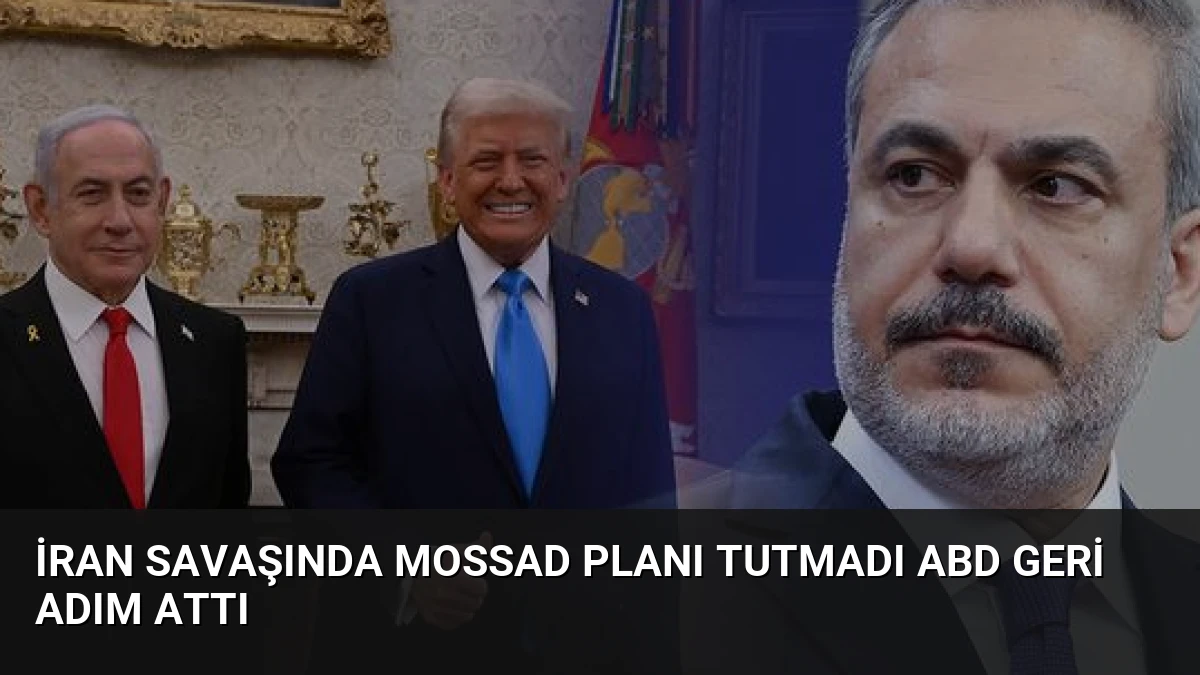 İran Savaşında Mossad Planı Tutmadı ABD Geri Adım Attı