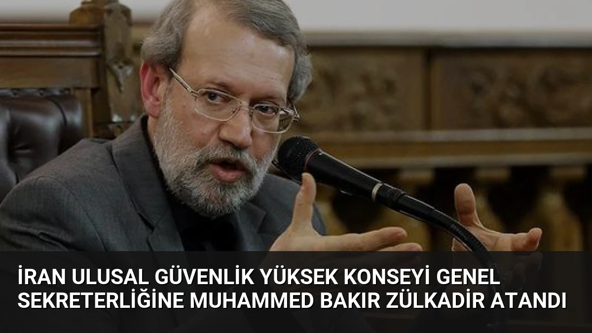 İran Ulusal Güvenlik Yüksek Konseyi Genel Sekreterliğine Muhammed Bakır Zülkadir Atandı