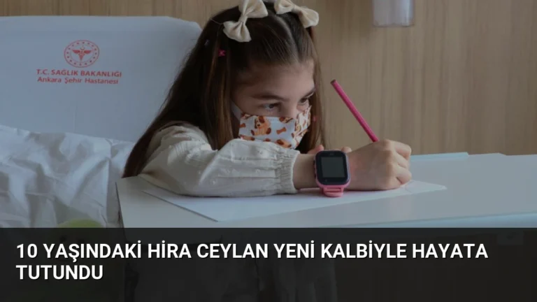 10 Yaşındaki Hira Ceylan Yeni Kalbiyle Hayata Tutundu