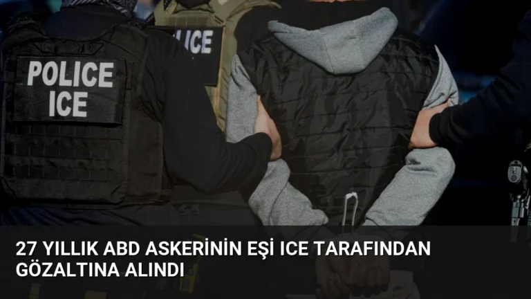 27 Yıllık ABD Askerinin Eşi ICE Tarafından Gözaltına Alındı