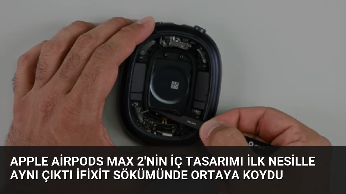 Apple AirPods Max 2’nin İç Tasarımı İlk Nesille Aynı Çıktı iFixit Sökümünde Ortaya Koydu