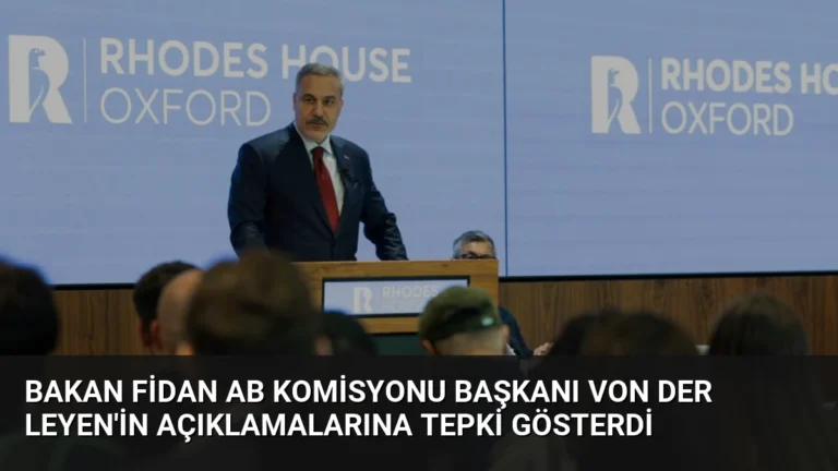 Bakan Fidan AB Komisyonu Başkanı Von der Leyen’in Açıklamalarına Tepki Gösterdi