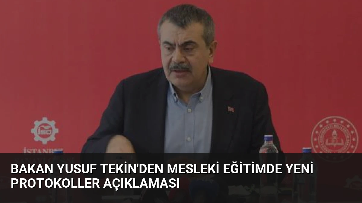 Bakan Yusuf Tekin’den Mesleki Eğitimde Yeni Protokoller Açıklaması
