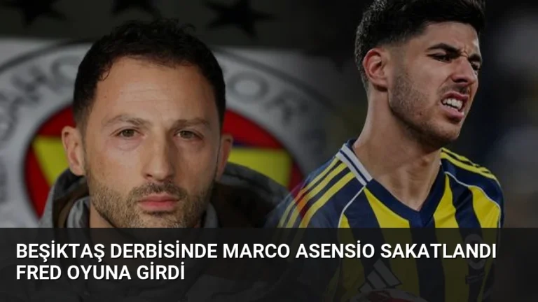 Beşiktaş Derbisinde Marco Asensio Sakatlandı Fred Oyuna Girdi