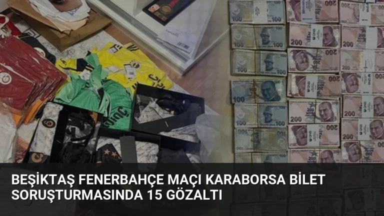 Beşiktaş Fenerbahçe Maçı Karaborsa Bilet Soruşturmasında 15 Gözaltı