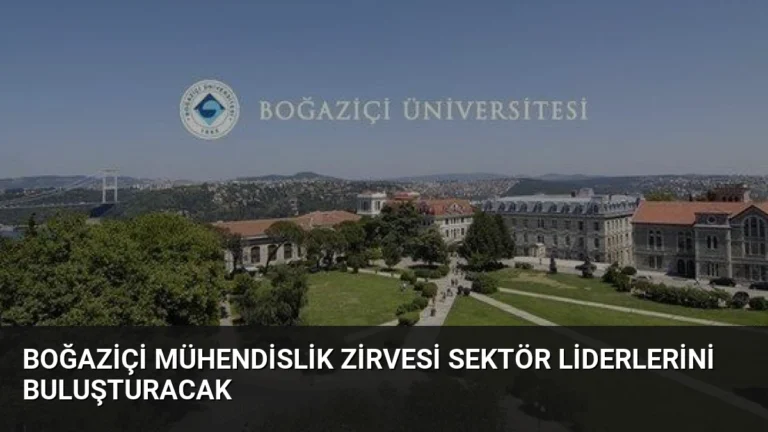 Boğaziçi Mühendislik Zirvesi Sektör Liderlerini Buluşturacak