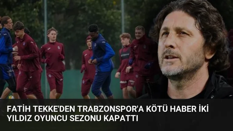 Fatih Tekke’den Trabzonspor’a Kötü Haber İki Yıldız Oyuncu Sezonu Kapattı