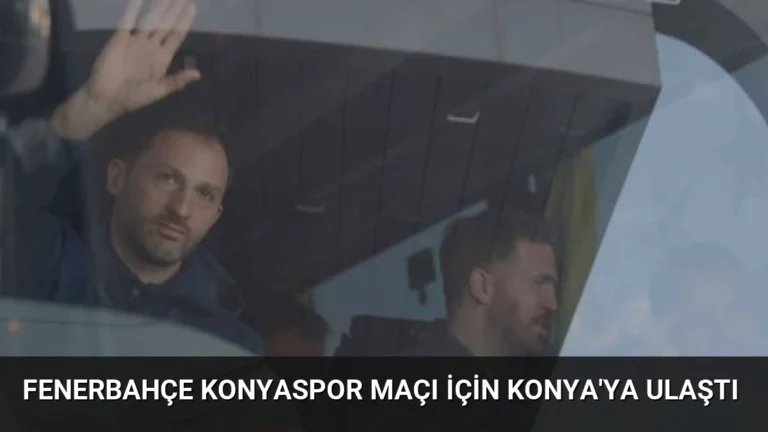 Fenerbahçe Konyaspor Maçı İçin Konya’ya Ulaştı