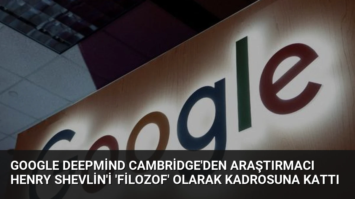 Google DeepMind Cambridge’den Araştırmacı Henry Shevlin’i ‘Filozof’ Olarak Kadrosuna Kattı