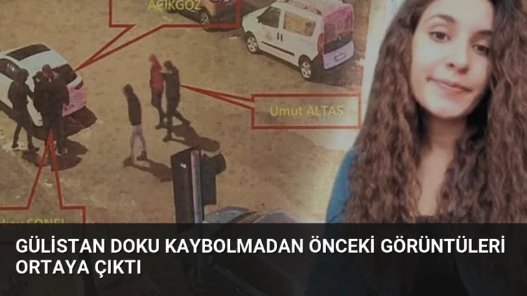 Gülistan Doku Kaybolmadan Önceki Görüntüleri Ortaya Çıktı