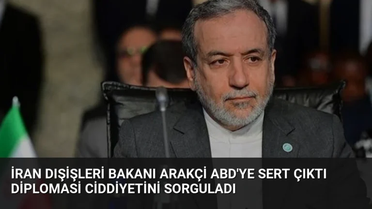 İran Dışişleri Bakanı Arakçi ABD’ye Sert Çıktı Diplomasi Ciddiyetini Sorguladı