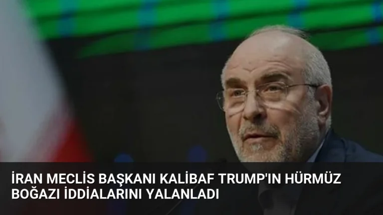 İran Meclis Başkanı Kalibaf Trump’ın Hürmüz Boğazı İddialarını Yalanladı
