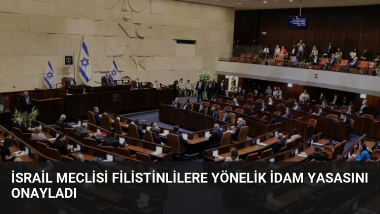 İsrail Meclisi Filistinlilere Yönelik İdam Yasasını Onayladı