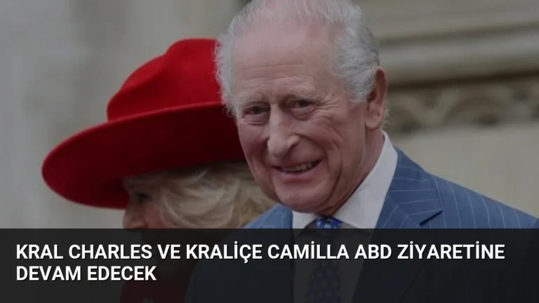 Kral Charles ve Kraliçe Camilla ABD Ziyaretine Devam Edecek