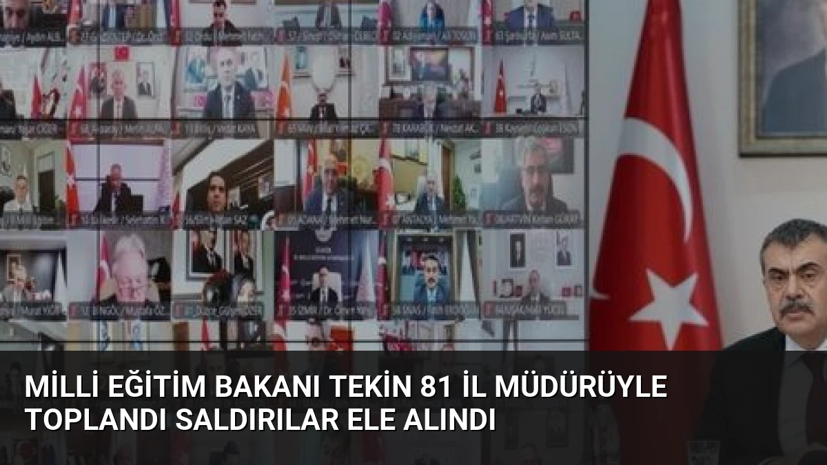 Milli Eğitim Bakanı Tekin 81 İl Müdürüyle Toplandı Saldırılar Ele Alındı