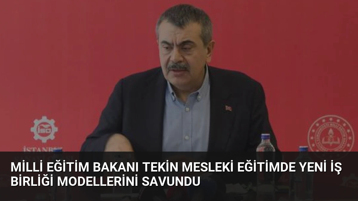 Milli Eğitim Bakanı Tekin Mesleki Eğitimde Yeni İş Birliği Modellerini Savundu
