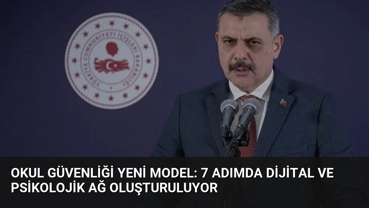 Okul Güvenliği Yeni Model: 7 Adımda Dijital ve Psikolojik Ağ Oluşturuluyor