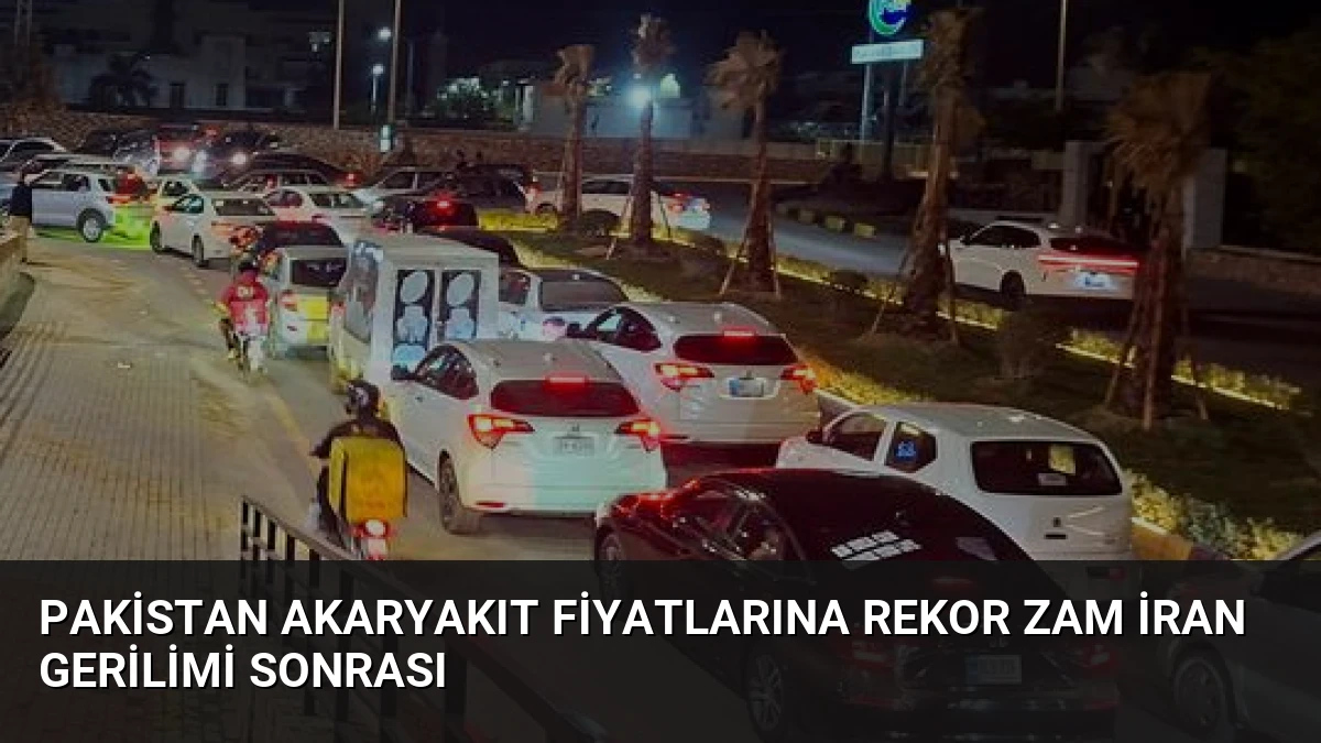 Pakistan Akaryakıt Fiyatlarına Rekor Zam İran Gerilimi Sonrası