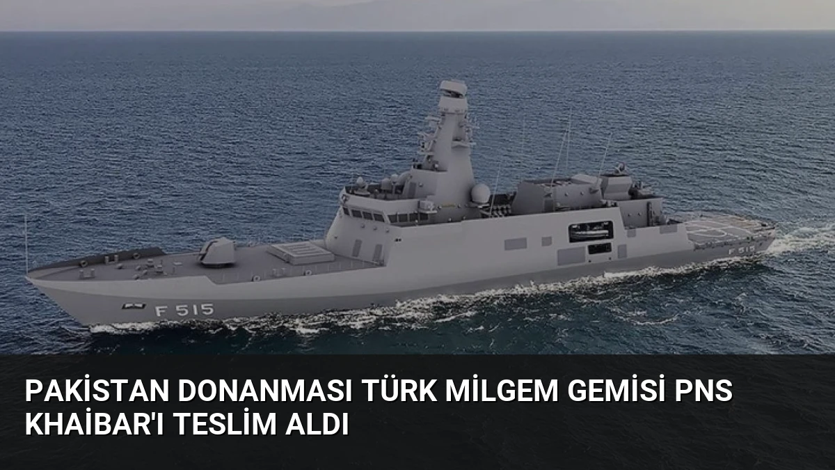 Pakistan Donanması Türk MİLGEM Gemisi PNS Khaibar’ı Teslim Aldı
