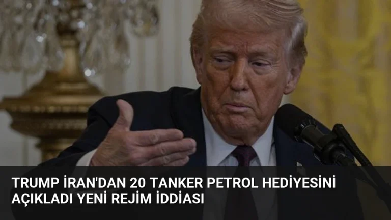 Trump İran’dan 20 Tanker Petrol Hediyesini Açıkladı Yeni Rejim İddiası