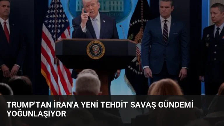Trump’tan İran’a Yeni Tehdit Savaş Gündemi Yoğunlaşıyor