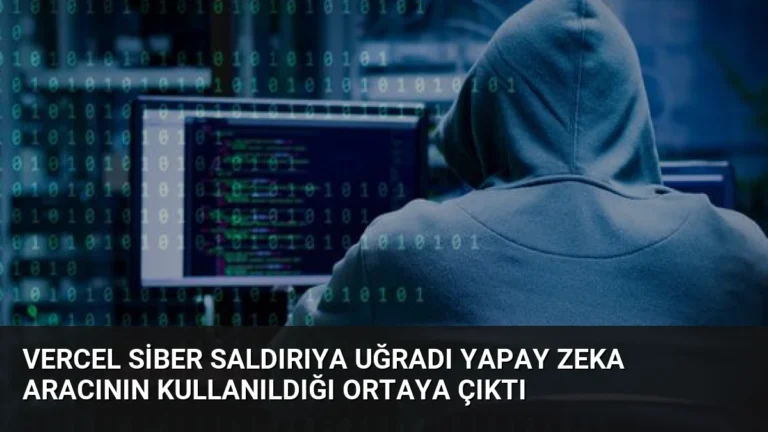Vercel Siber Saldırıya Uğradı Yapay Zeka Aracının Kullanıldığı Ortaya Çıktı