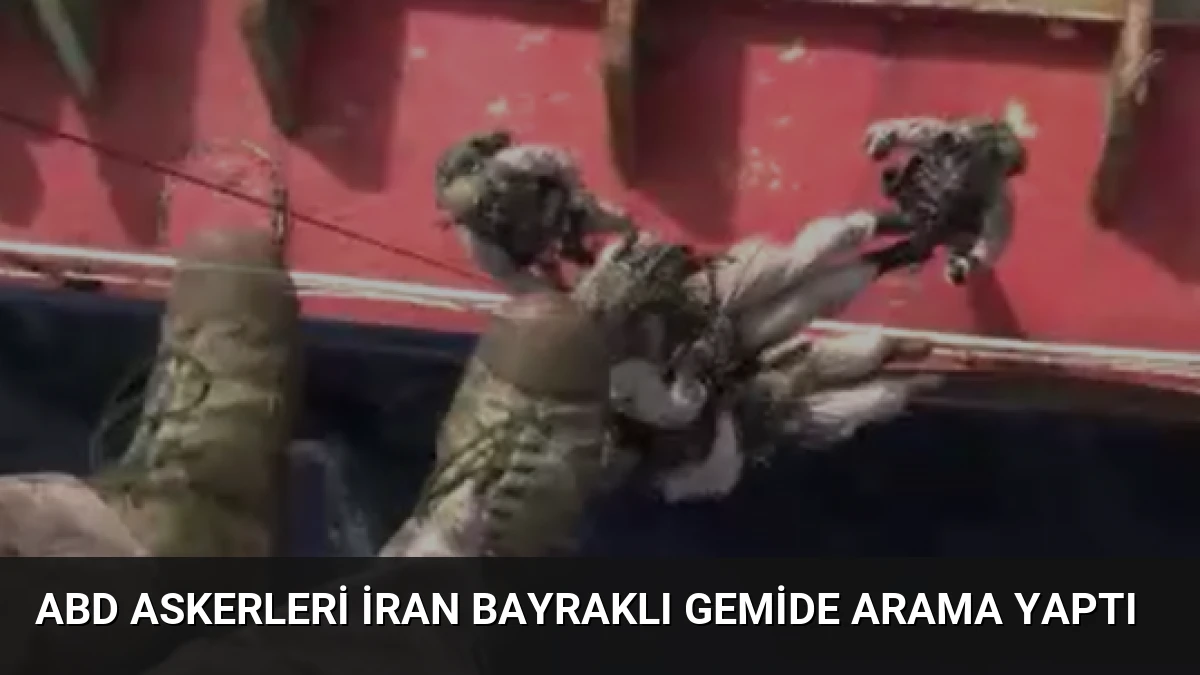 ABD Askerleri İran Bayraklı Gemide Arama Yaptı