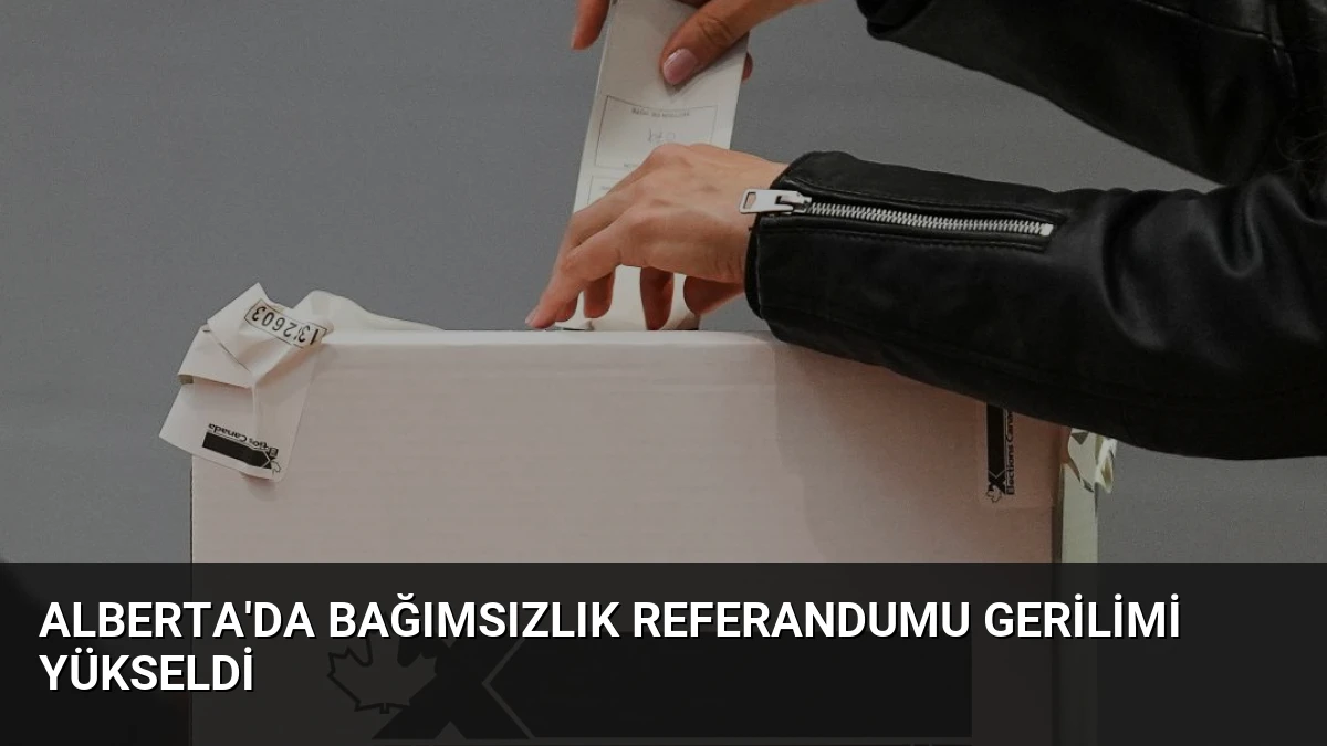 Alberta’da Bağımsızlık Referandumu Gerilimi Yükseldi