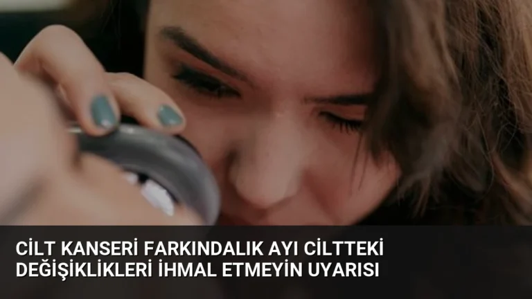 Cilt Kanseri Farkındalık Ayı Ciltteki Değişiklikleri İhmal Etmeyin Uyarısı