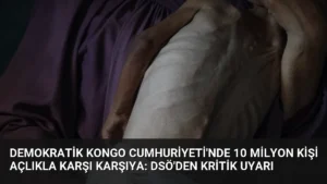 Demokratik Kongo Cumhuriyeti’nde 10 Milyon Kişi Açlıkla Karşı Karşıya: DSÖ’den Kritik Uyarı