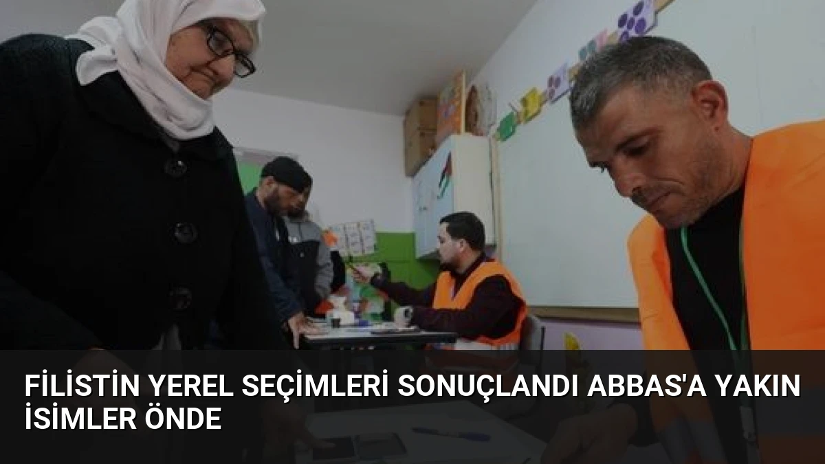 Filistin Yerel Seçimleri Sonuçlandı Abbas’a Yakın İsimler Önde