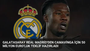 Galatasaray Real Madrid’den Camavinga İçin 50 Milyon Euro’luk Teklif Hazırladı