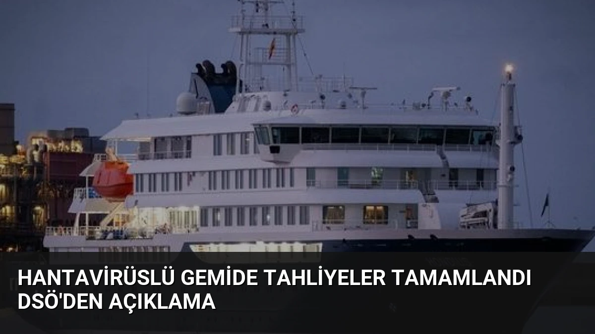 Hantavirüslü gemide tahliyeler tamamlandı DSÖ’den açıklama