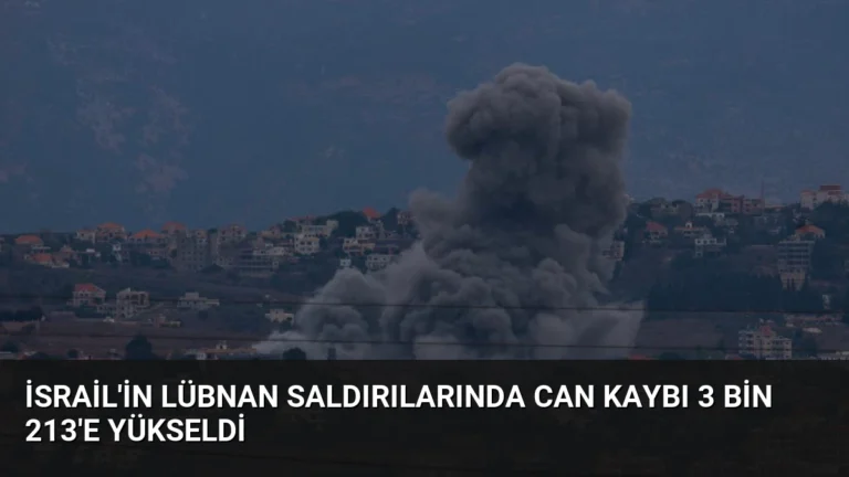 İsrail’in Lübnan Saldırılarında Can Kaybı 3 Bin 213’e Yükseldi