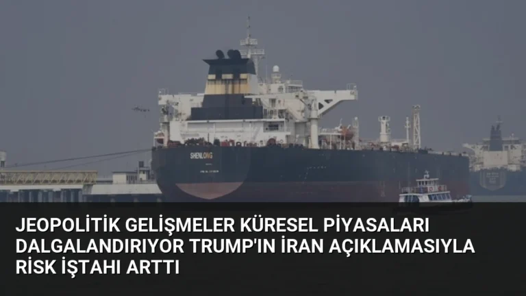 Jeopolitik Gelişmeler Küresel Piyasaları Dalgalandırıyor Trump’ın İran Açıklamasıyla Risk İştahı Arttı