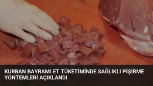 Kurban Bayramı Et Tüketiminde Sağlıklı Pişirme Yöntemleri Açıklandı
