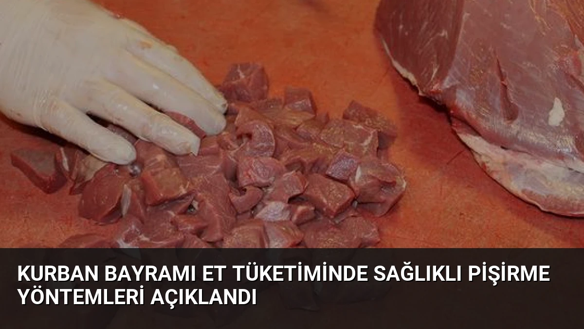 Kurban Bayramı Et Tüketiminde Sağlıklı Pişirme Yöntemleri Açıklandı
