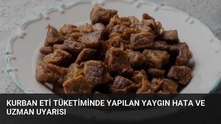 Kurban Eti Tüketiminde Yapılan Yaygın Hata ve Uzman Uyarısı