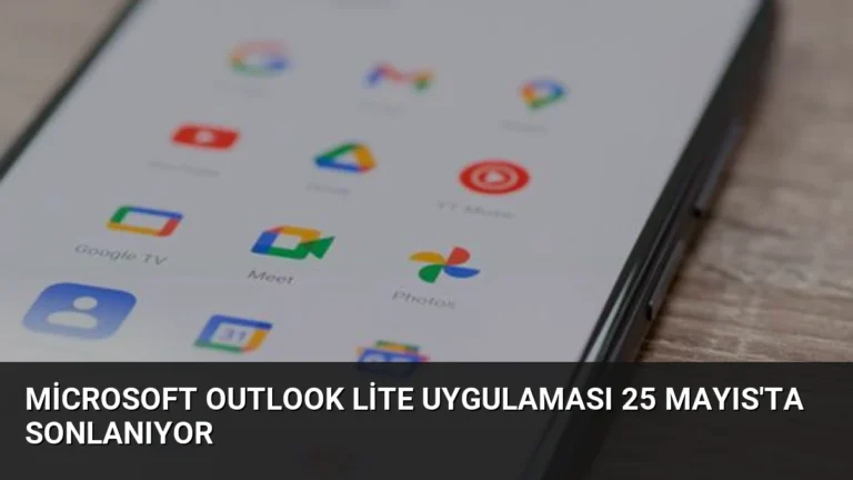 Microsoft Outlook Lite Uygulaması 25 Mayıs’ta Sonlanıyor