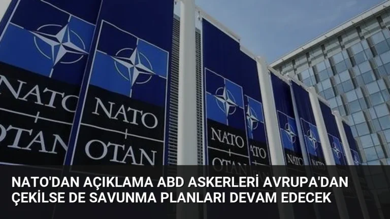 NATO’dan Açıklama ABD Askerleri Avrupa’dan Çekilse de Savunma Planları Devam Edecek