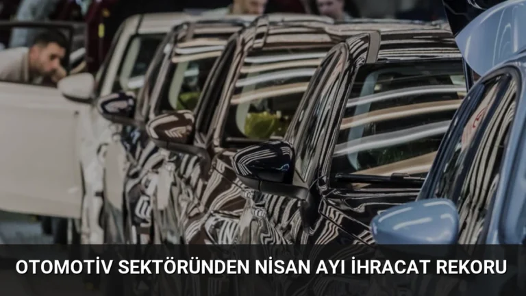 Otomotiv Sektöründen Nisan Ayı İhracat Rekoru