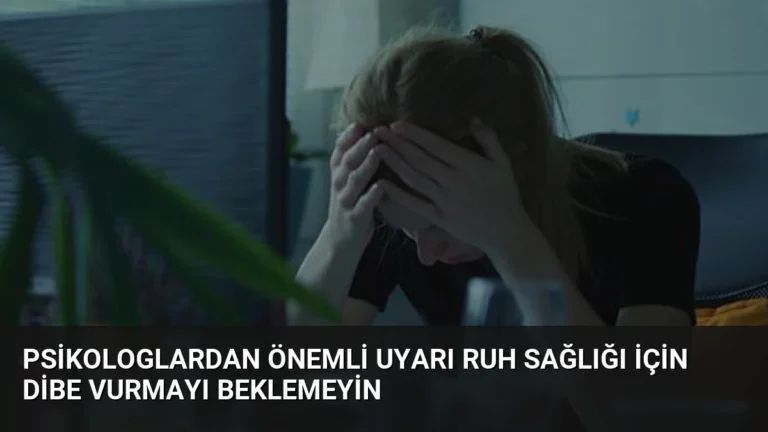 Psikologlardan Önemli Uyarı Ruh Sağlığı İçin Dibe Vurmayı Beklemeyin
