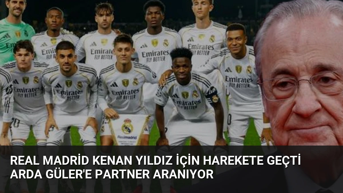 Real Madrid Kenan Yıldız İçin Harekete Geçti Arda Güler’e Partner Aranıyor