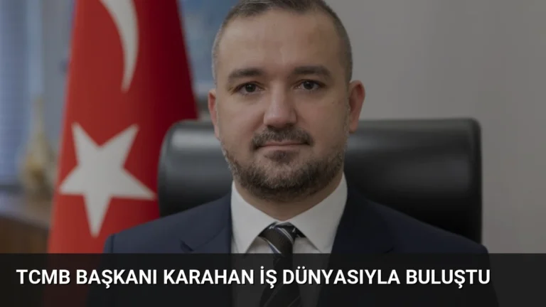 TCMB Başkanı Karahan İş Dünyasıyla Buluştu