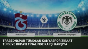 Trabzonspor Tümosan Konyaspor Ziraat Türkiye Kupası Finalinde Karşı Karşıya