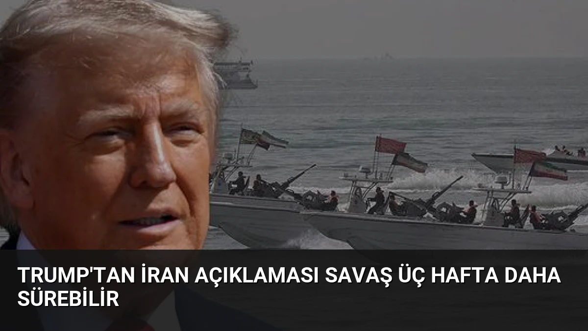 Trump’tan İran Açıklaması Savaş Üç Hafta Daha Sürebilir